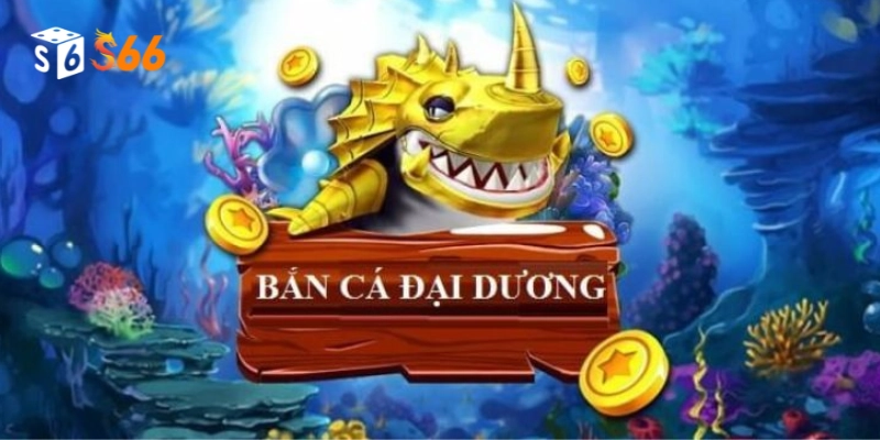 Cách chơi Bắn Cá Đại Dương hiệu quả 