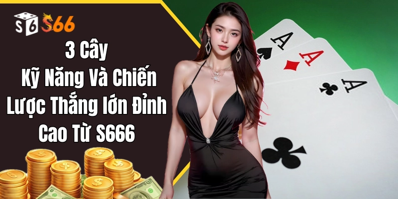 Tổng quan về game bài đổi thưởng 3 cây