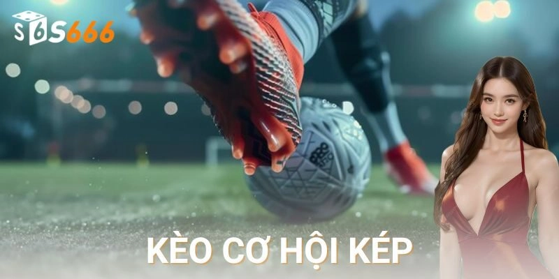 Kèo cơ hội kép