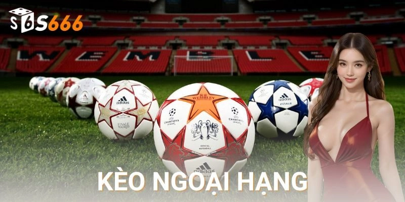 kèo ngoại hạng S666