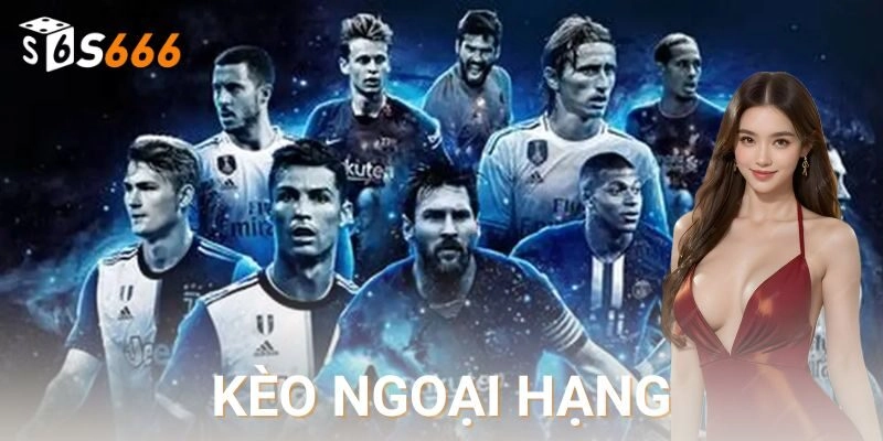 Ưu điểm khi tham gia chơi kèo ngoại hạng tại nhà cái