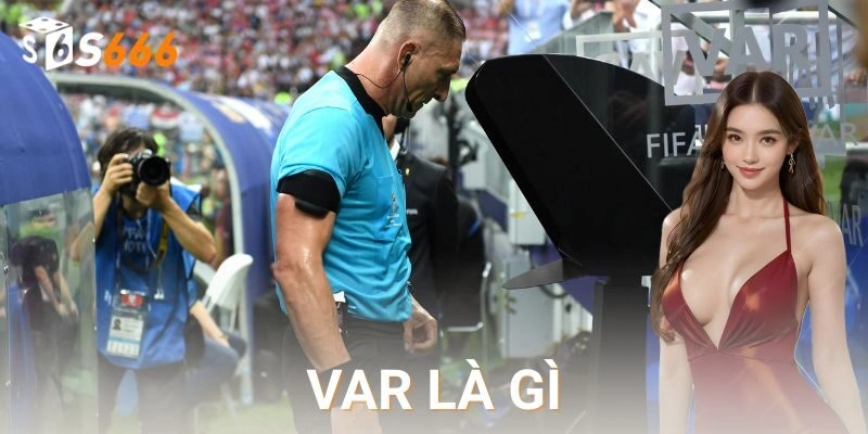  Var là gì trong cá cược thể thao?